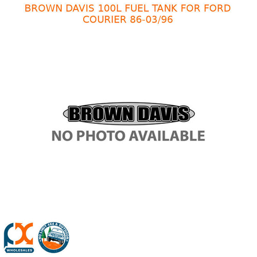 BROWN DAVIS 100L FUEL TANK FITS FORD COURIER 86-03/96 - FCR5-FC