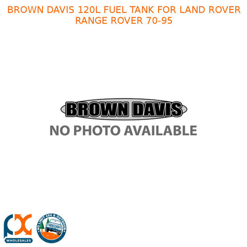 BROWN DAVIS 120L FUEL TANK FOR LAND ROVER RANGE ROVER 70-95 - RRCR1